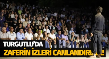 Turgutlu'da zaferin izleri canlandırıldı!