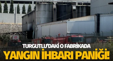 Turgutlu'daki o fabrikada yangın ihbarı paniği!