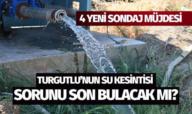 Turgutlu'nun su kesintisi sorunu son bulacak mı?