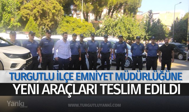 Turgutlu İlçe Emniyet Müdürlüğüne yeni araçları teslim edildi