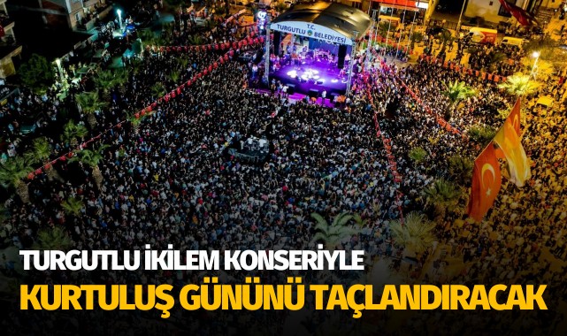 Turgutlu Kurtuluş Gününü İkilem konseriyle taçlandıracak