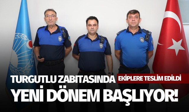 Turgutlu Zabıtası'nda yeni dönem başlıyor!