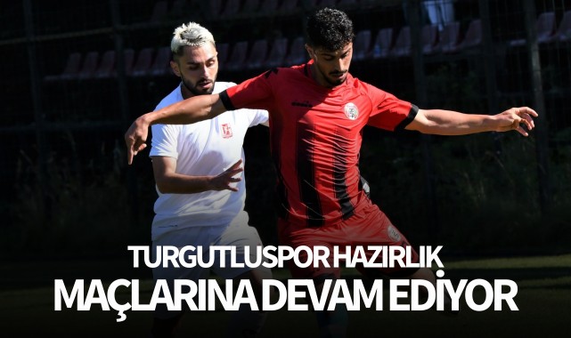 Turgutluspor, hazırlık maçlarına devam ediyor