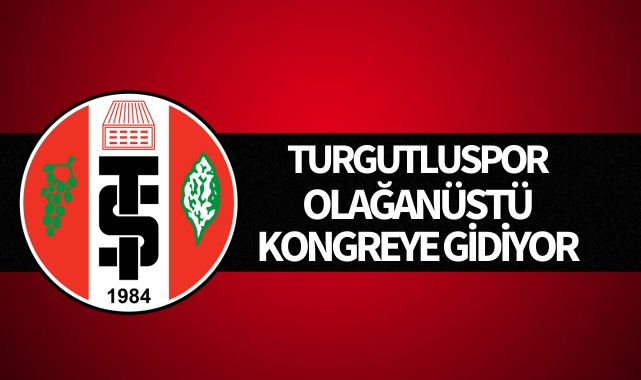 Turgutluspor, olağanüstü kongreye gidiyor