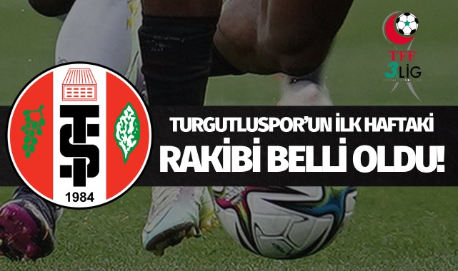 Turgutluspor'un ilk haftaki rakibi belli oldu