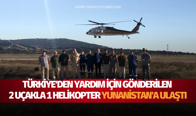 Türkiye'den yardım için gönderilen 2 uçakla 1 helikopter Yunanistan'a ulaştı