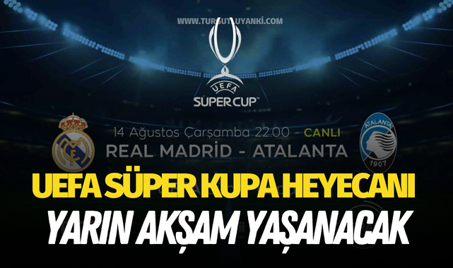 UEFA Süper Kupa heyecanı yarın akşam yaşanacak