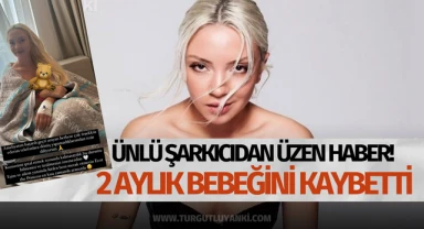 Ünlü şarkıcıdan üzen haber! 2 aylık bebeğini kaybetti