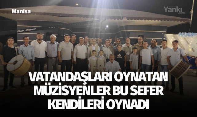 Vatandaşları oynatan müzisyenler bu sefer kendileri oynadı