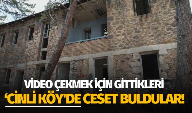 Video çekmek için gittikleri 'cinli köy'de ceset buldular!