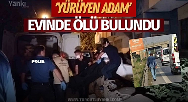 'Yürüyen Adam' evinde ölü bulundu