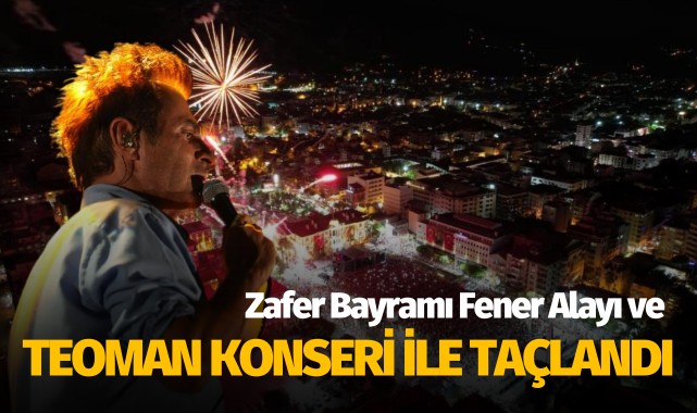 Zafer Bayramı Fener Alayı ve Teoman Konseri İle Taçlandı