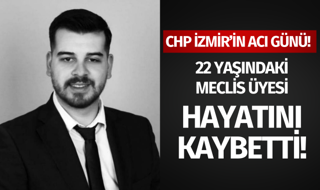 22 yaşındaki meclis üyesi hayatını kaybetti!