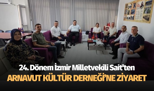 24. Dönem İzmir Milletvekili Sait’ten Arnavut Kültür Derneği’ne ziyaret