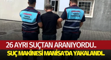  26 Ayrı suçtan aranıyordu! Suç makinesi Manisa'da yakalandı..