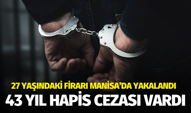 43 yıl hapis cezası vardı... Yakalandı