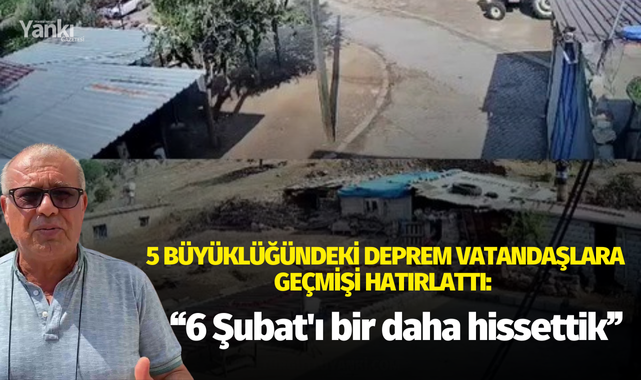 5 büyüklüğündeki deprem vatandaşlara 6 Şubat'ı hatırlattı: "6 Şubat'ı bir daha hissettik"