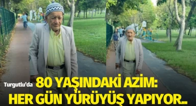 80 yaşındaki azim: Her gün yürüyüş yapıyor..