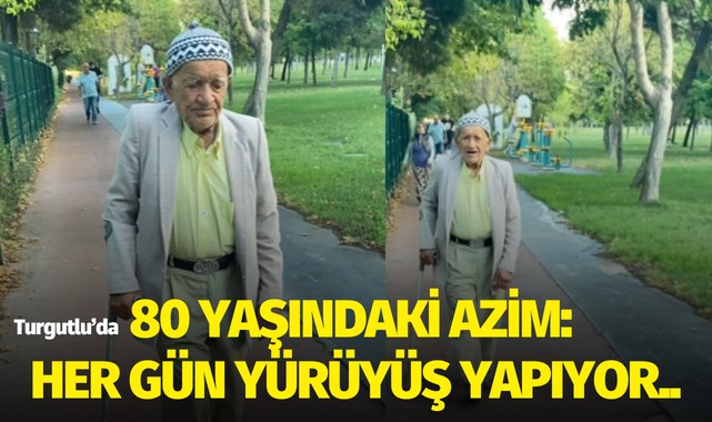 80 yaşındaki azim: Her gün yürüyüş yapıyor..