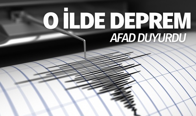 AFAD duyurdu: O ilde deprem!