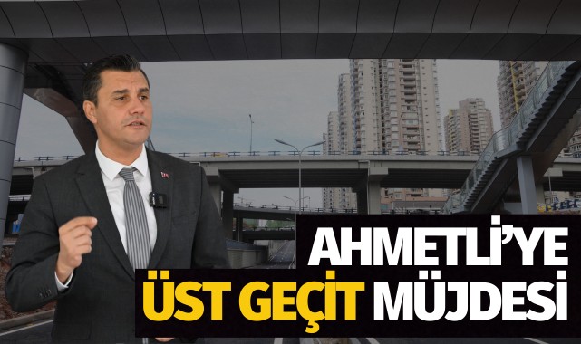 Ahmetli'ye Üst Geçit Müjdesi  