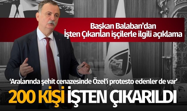 Balaban'dan işten çıkarma açıklaması: 200 kişi..