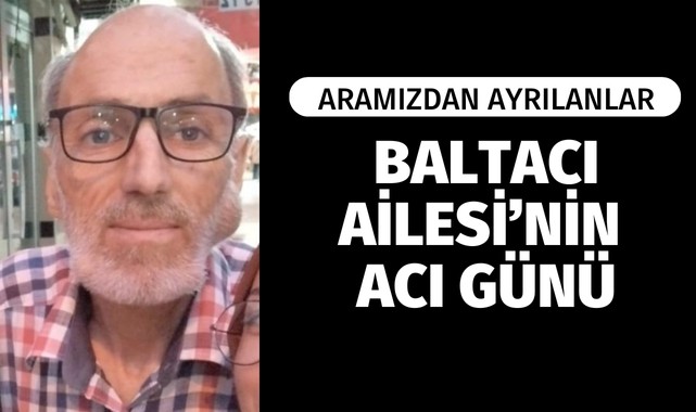 Baltacı Ailesi'nin Acı Günü