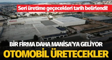 Bir firma daha Manisa'ya geliyor: Otomobil üretecekler!