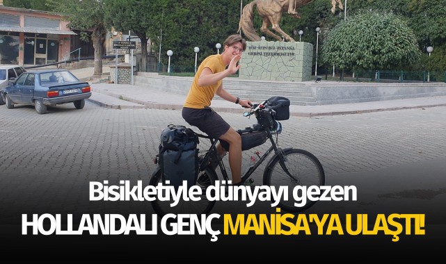 Bisikletiyle dünyayı gezen Hollandalı genç Manisa'ya ulaştı