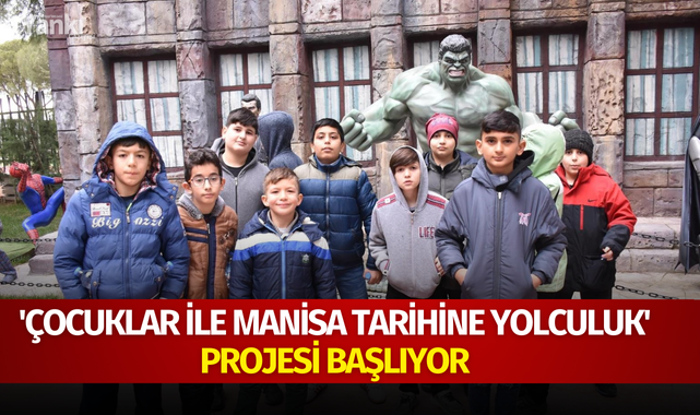 'Çocuklar ile Manisa tarihine yolculuk' projesi başlıyor