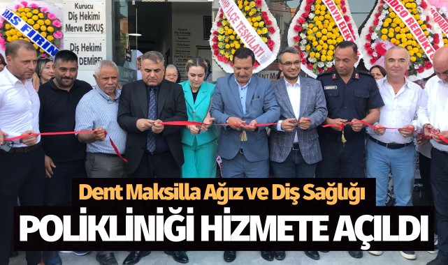 Dent Maksilla Ağız ve Diş Sağlığı Polikliniği hizmete açıldı