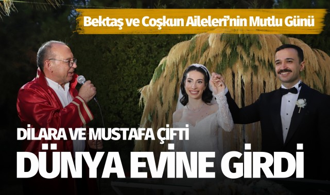 Dilara ve Mustafa çifti dünyaevine girdi