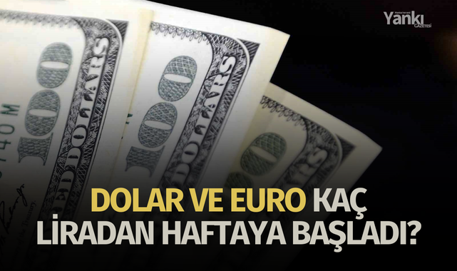 Dolar ve euro kaç liradan haftaya başladı?