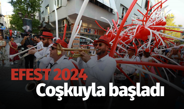 EFEST 2024 coşkuyla başladı