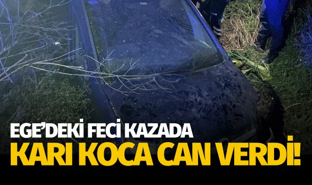 Ege'de feci kaza: Karı koca can verdi!