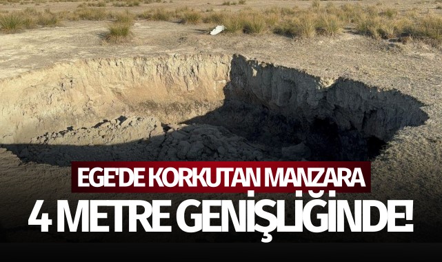 Ege'de korkutan manzara: 4 metre genişliğinde!