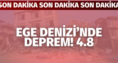 Ege Denizi'nde deprem! 4.8