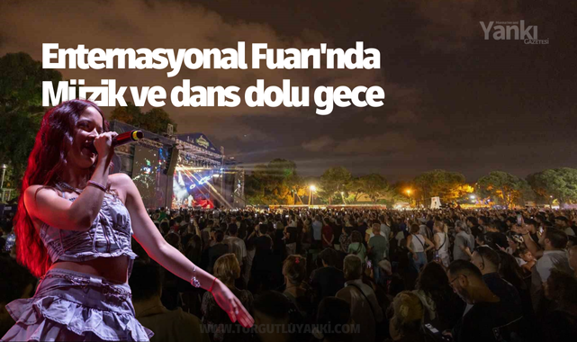 Enternasyonal Fuarı'nda müzik ve dans dolu gece