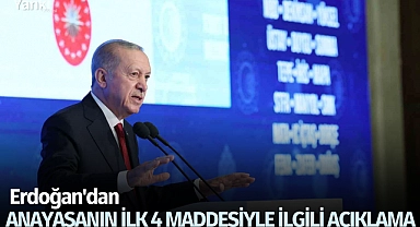 Erdoğan'dan Anayasanın ilk 4 maddesiyle ilgili açıklama