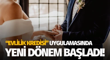 'Evlilik kredisi' uygulamasında yeni dönem başladı!