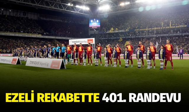 Fenerbahçe ile Galatasaray 401. randevuda