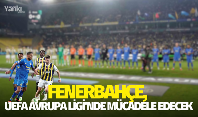 Fenerbahçe, UEFA Avrupa Ligi'nde mücadele edecek