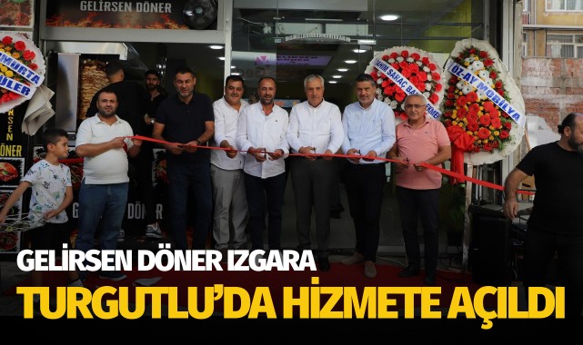 Gelirsen Döner Izgara Turgutlu'da hizmete açıldı