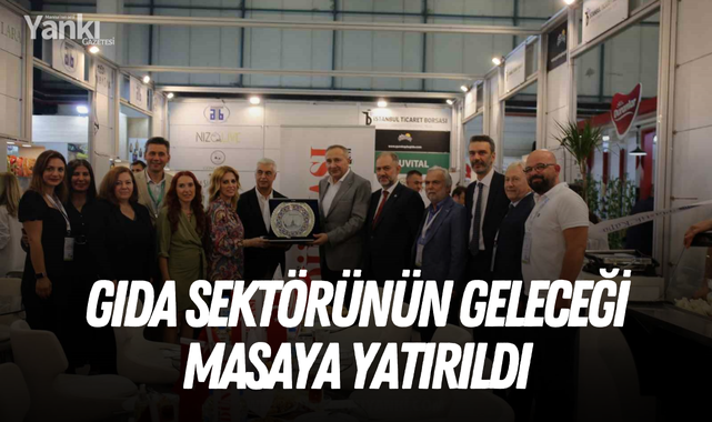 Gıda sektörünün geleceği masaya yatırıldı