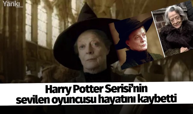 Harry Potter Serisi'nin sevilen oyuncusu hayatını kaybetti