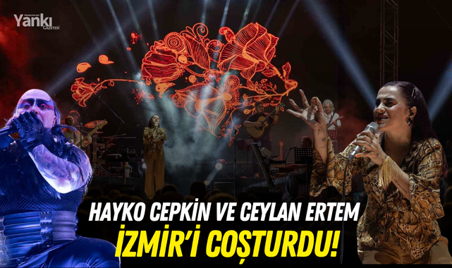 Hayko Cepkin ve Ceylan Ertem İzmir'i coşturdu!