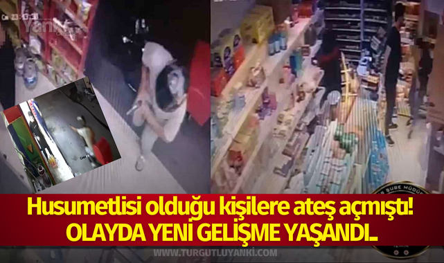 Husumetlisi olduğu kişilere ateş açmıştı! Olayda yeni gelişme yaşandı..