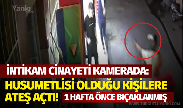 İntikam cinayeti kamerada: Husumetlisi olduğu kişilere ateş açtı!