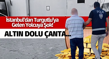 İstanbul'dan Turgutlu'ya gelen yolcuya şok! Altın dolu çanta...