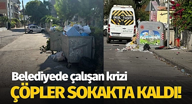 İzmir'de belediyede çalışan krizi: Çöpler sokakta kaldı!